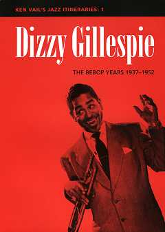 Dizzy Gillespie - The Bebop Years 1937-1952 - Ken Vail's Jaz