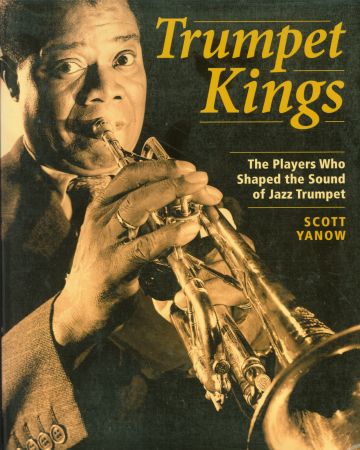 Trumpet Kings - The Players Who Shaped the Sound of Jazz Trumpet