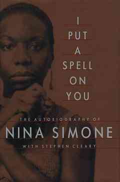 I Put A Spell On You - The Autobiography of Nina Simone