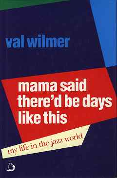 Mama Said There'd Be Days Like This - My Life in the Jazz Wor